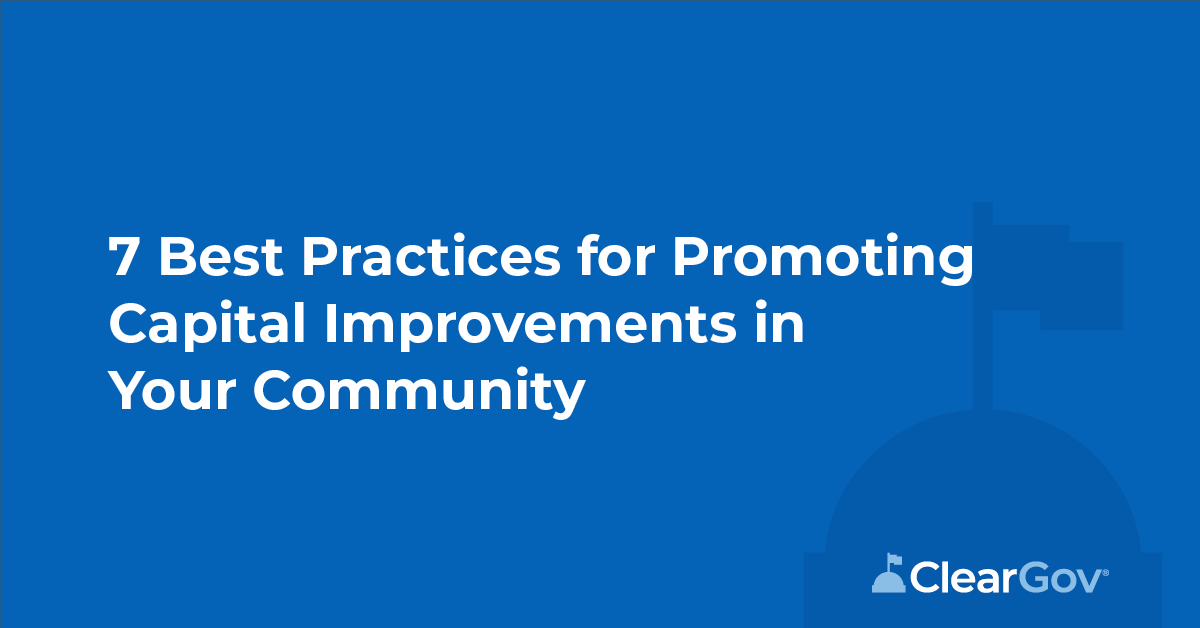 7 Best Practices for Promoting Capital Improvements in Your Community